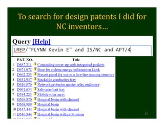 To	search	for	design	patents	I	did	for	
NC	inventors…
Copyright FLYNN IP LAW 2016     22
 