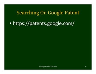 Searching	On	Google	Patent
• https://patents.google.com/
Copyright FLYNN IP LAW 2016     30
 