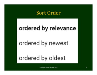 Sort	Order	
Copyright FLYNN IP LAW 2016     34
 