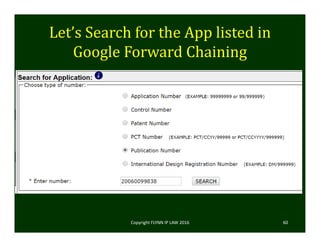 Let’s	Search	for	the	App	listed	in	
Google	Forward	Chaining
Copyright FLYNN IP LAW 2016     60
 