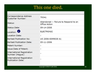 This	one	died.
Copyright FLYNN IP LAW 2016     62
 