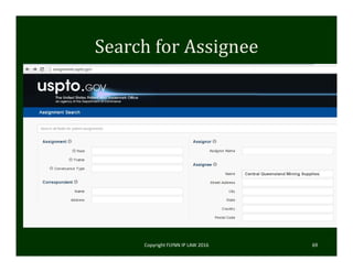 Search	for	Assignee
Copyright FLYNN IP LAW 2016     69
 