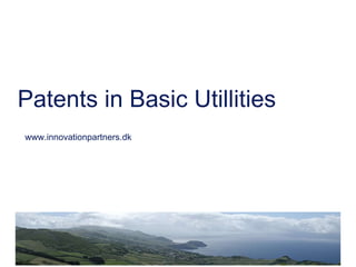 Patents in Basic  Utillities www.innovationpartners.dk 