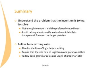 Summary


Understand the problem that the invention is trying
to solve





Not enough to understand the preferred emb...