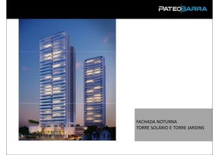 FACHADA NOTURNA
          TORRE SOLÁRIO E TORRE JARDINS


PRODUTO
 