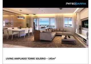 LIVING AMPLIADO TORRE SOLÁRIO – 145m²
PRODUTO
 