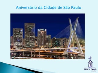 Aniversário da Cidade de São Paulo
 