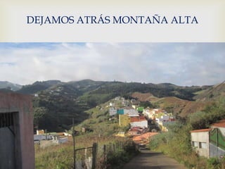 DEJAMOS ATRÁS MONTAÑA ALTA

           
 