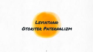Leviathan:
Otoriter Paternalizm
11
 