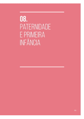 08.
Paternidade
e Primeira
Infância
111
 