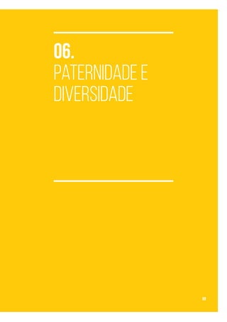 06.
Paternidade e
Diversidade
99
 