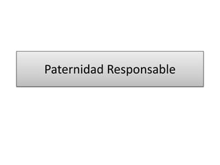 Paternidad Responsable
 