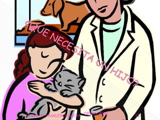 ¿QUE NECESITA UN HIJO?09/07/201013ESTEFANY YAMILETH GARCIA