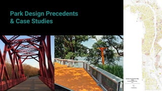58
Park Design Precedents
& Case Studies
 