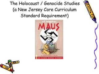 The Holocaust / Genocide Studies (a New Jersey Core Curriculum Standard Requirement) 