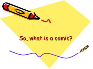 So, what is a comic?  