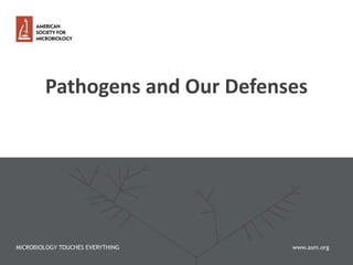 Pathogens and Our Defenses
 