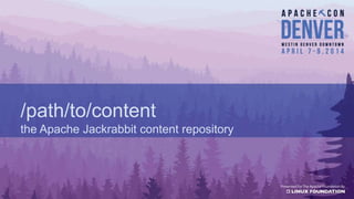 /path/to/content
the Apache Jackrabbit content repository
 