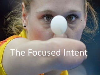 The Focused Intent
 
