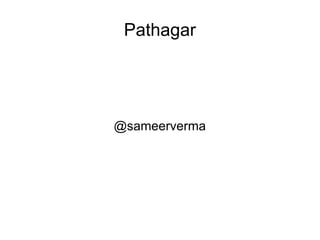 Pathagar

@sameerverma

 