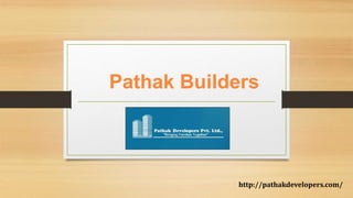 Pathak Builders
http://pathakdevelopers.com/
 