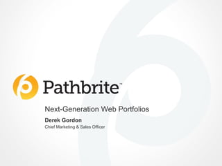 Next-Generation Web Portfolios
Derek Gordon
Chief Marketing & Sales Officer
 