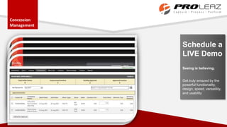 Schedule a
LIVE Demo
Seeing is believing.
Get truly amazed by the
powerful functionality,
design, speed, versatility,
and usability
Concession
Management
 