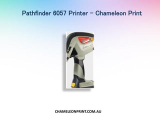 Pathfinder 6057 Printer - Chameleon Print
CHAMELEONPRINT.COM.AU
 