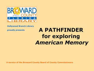 A Digital Librarian A PATHFINDER  for exploring  American Memory proudly presents Search, Browse, Link 