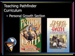 • Personal Growth Section
Teaching Pathfinder
Curriculum
 