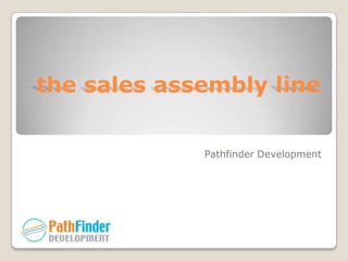 the sales assembly line Pathfinder Development 