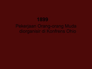 1899
Pekerjaan Orang-orang Muda
diorganisir di Konfrens Ohio
 