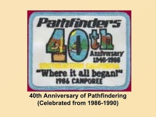 40th Anniversary of Pathfindering
(Celebrated from 1986-1990)
 
