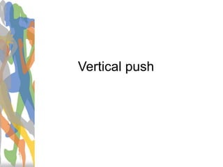 Vertical push
 