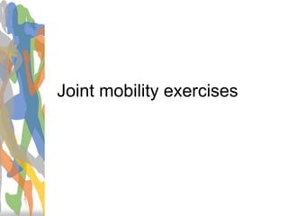 Joint mobility exercises
 