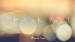 © AKAMAI - EDGE 2017
 