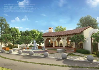 My first thoughts as I chance upon the getaway…
Serene. Idyllic. Classic elegance. Designed to
absorb the stress of the week behind me, leaving
me free to enjoy the simple pleasures of life.
My spirits soar as Path in the Woods beckons…
Grand Entry Plaza
with Community Space
 