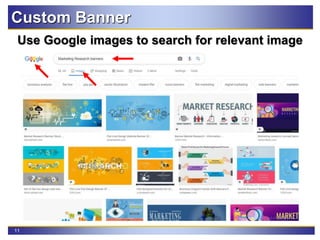 11
Custom Banner
Use Google images to search for relevant image
 