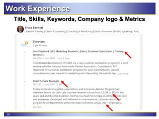 20
Work Experience
Title, Skills, Keywords, Company logo & Metrics
 