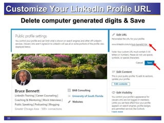 33
Customize Your LinkedIn Profile URL
Delete computer generated digits & Save
 