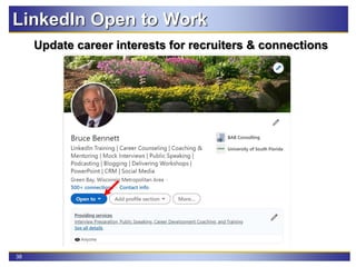 38
Update career interests for recruiters & connections
LinkedIn Open to Work
 