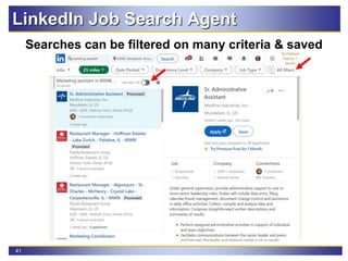 41
LinkedIn Job Search Agent
Searches can be filtered on many criteria & saved
 