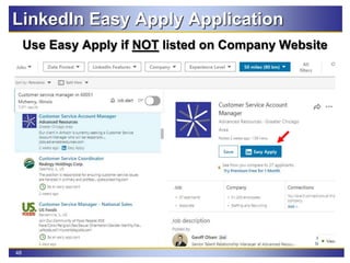 48
Use Easy Apply if NOT listed on Company Website
LinkedIn Easy Apply Application
 