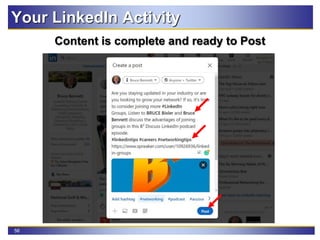 56
Your LinkedIn Activity
Content is complete and ready to Post
 