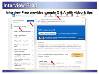74
Interview Prep provides sample Q & A with video & tips
Interview Prep
 
