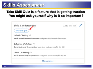 80
Skills Assessment
Take Skill Quiz is a feature that is getting traction
You might ask yourself why is it so important?
 