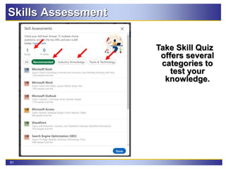 81
Skills Assessment
Take Skill Quiz
offers several
categories to
test your
knowledge.
 