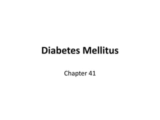 Diabetes Mellitus

     Chapter 41
 