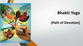 Bhakti Yoga
(Path of Devotion)
 