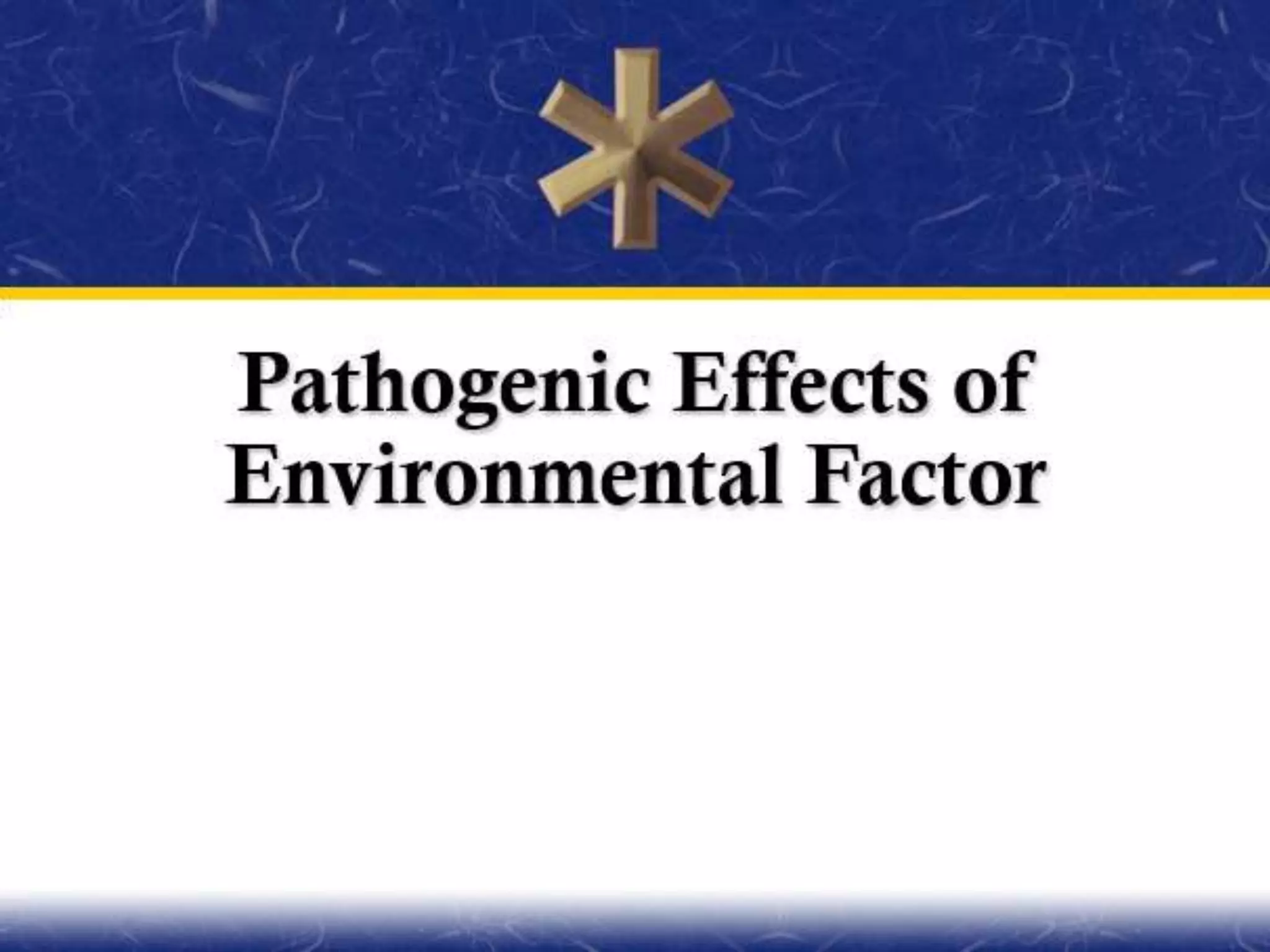 Pathogenic effect of environmental factors.ppt | First Aid | Injuries